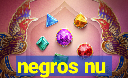 negros nu